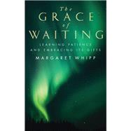 The Grace of Waiting by Whipp, Margaret, 9781848259775