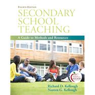 Secondary School Teaching A Guide to Methods and Resources by Kellough, Richard D.; Kellough, Noreen G., 9780137049776