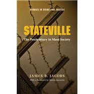 Stateville : The Penitentiary in Mass Society by Jacobs, James B., 9780226389776