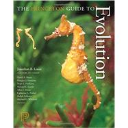 The Princeton Guide to Evolution by Losos, Jonathan B.; Baum, David A.; Futuyma, Douglas J.; Hoekstra, Hopi E.; Lenski, Richard E., 9780691149776