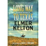 Long Way to Texas Three Novels by Kelton, Elmer, 9780765329776