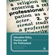 Education Policy, Practice and the Professional by Bates, Jane; Lewis, Sue; Pickard, Andy, 9780826499776