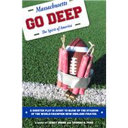 Go Deep A Sinister Plot Is Afoot to Blow Up the Stadium of the World-Champion New England Pirates by Boone, Terry; Pero, Thomas R., 9780996239776
