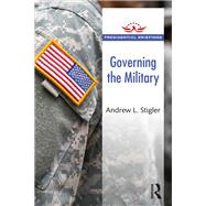 Governing the Military by Stigler; Andrew, 9781138489776
