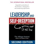 Leadership and Self-Deception : Getting Out of the Box by The Arbinger Institute, 9781576759776