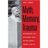 Myth, Memory, Trauma by Jones, Polly, 9780300219777