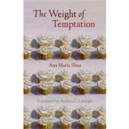 The Weight of Temptation / El peso de la tentacion by Shua, Ana Maria; Labinger, Andrea G., 9780803239777