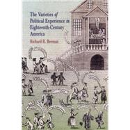 The Varieties of Political Experience in Eighteenth-century America by Beeman, Richard R., 9780812219777