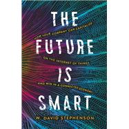 The Future Is Smart by Stephenson, W. David, 9780814439777