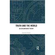 Truth and the World: An Explanationist Theory by Tallant; Jonathan, 9781138309777