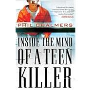 Inside the Mind of a Teen Killer by Unknown, 9781595559777