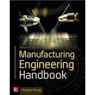 Manufacturing Engineering Handbook, Second Edition by Geng, Hwaiyu, 9780071839778