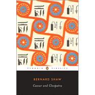 Caesar and Cleopatra by Shaw, George Bernard; Weintraub, Stanley, 9780143039778