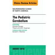 The Pediatric Cerebellum, an Issue of Neuroimaging Clinics of North America by Huisman, Thierry A. G. M.; Poretti, Andrea, 9780323459778