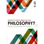 What is this thing called Philosophy? by Pritchard; Duncan, 9780415839778