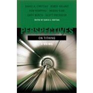 Perspectives on Tithing Four Views by Croteau, David A.; Hemphill, Ken; Eklund, Bobby; Kidd, Reggie; North, Gary; Preissler, Scott, 9780805449778