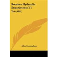 Roorkee Hydraulic Experiments V1 : Text (1881) by Cunningham, Allan, 9781437139778