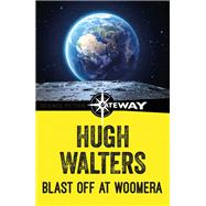 Blast Off at Woomera by Hugh Walters, 9781473229778