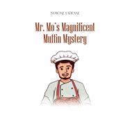 Mr. Mo's Magnificent Muffin Mystery by Symone LaDeane, 9798889109778