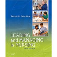 Leading and Managing in Nursing by Yoder-Wise, Patricia S., 9780323069779