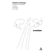 Creation (Problems in Theology) by Astley, Jeff; Brown, David; Loades, Ann, 9780567089779