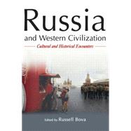Russia and Western Civilization: Cutural and Historical Encounters: Cutural and Historical Encounters by Bova,Russell, 9780765609779