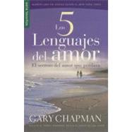 Los 5 lenguajes del amor / The Five love languages by Chapman, Gary D., 9780789919779