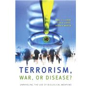 Terrorism, War, or Disease? by Clunan, Anne L.; Lavoy, Peter R.; Martin, Susan B., 9780804759779