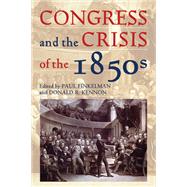 Congress and the Crisis of the 1850s by Finkelman, Paul; Kennon, Donald R., 9780821419779