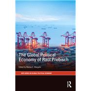 The Global Political Economy of Ral Prebisch by Margulis; Matias E., 9781138219779