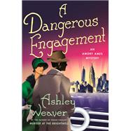 A Dangerous Engagement by Weaver, Ashley, 9781250159779