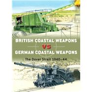 British Coastal Weapons vs German Coastal Weapons by Neil Short, 9781472849779