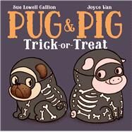 Pug & Pig Trick-or-Treat by Gallion, Sue Lowell; Wan, Joyce, 9781481449779