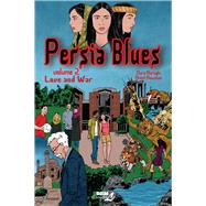 Persia Blues, Volume 2 Love and War by Naraghi, Dara; Bowman, Brent, 9781561639779