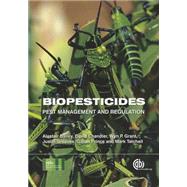 Biopesticides by Bailey, Alastair; Chandler, David; Grant, Wyn P.; Greaves, Justin; Prince, Gillian, 9781845939779