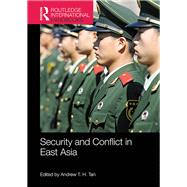 Security and Conflict in East Asia by Tan; Andrew T. H., 9781857439779