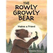 The Rowly Growly Bear by Danetta Shelburne, 9798385019779