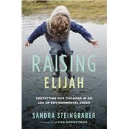 Raising Elijah by Sandra Steingraber, 9780306819780