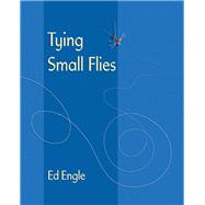 Tying Small Flies by Engle, Ed, 9780811719780