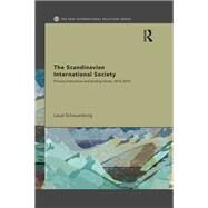 The Scandinavian International Society: Primary Institutions and Binding Forces, 1815-2010 by Schouenborg; Laust, 9781138109780
