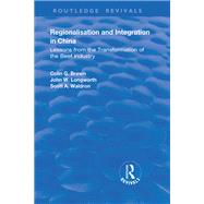 Regionalisation and Integration in China: Lessons from the Transformation of the Beef Industry by Brown,Colin, 9781138729780