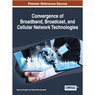 Convergence of Broadband, Broadcast, and Cellular Network Technologies by Trestian, Ramona; Muntean, Gabriel-miro, 9781466659780