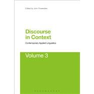 Discourse in Context: Contemporary Applied Linguistics Volume 3 by Flowerdew, John; Wei, Li, 9781474269780