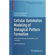 Cellular Automaton Modeling of Biological Pattern Formation by Deutsch, Andreas; Dormann, Sabine, 9781489979780