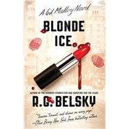 Blonde Ice A Gil Malloy Novel by Belsky, R. G., 9781501129780