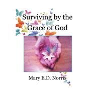 Surviving by the Grace of God by Norris, Mary, 9781504959780