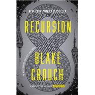 Recursion A Novel by CROUCH, BLAKE, 9781524759780