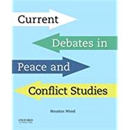 Current Debates in Peace and Conflict Studies by Wood, Houston, 9780190299781