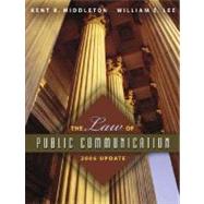The Law of Public Communication 2006 Edition by Middleton, Kent R.; Lee, William E., 9780205449781
