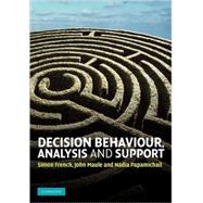 Decision Behaviour, Analysis and Support by Simon French , John  Maule , Nadia Papamichail, 9780521709781